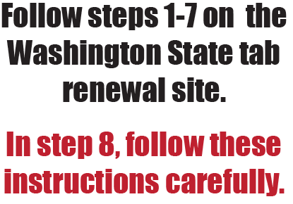 1. follow steps 1-7 of the washington state tab renewal process